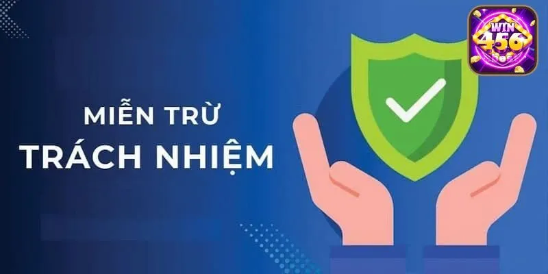 Những trường hợp miễn trừ trách nhiệm Win456 người chơi cần nắm